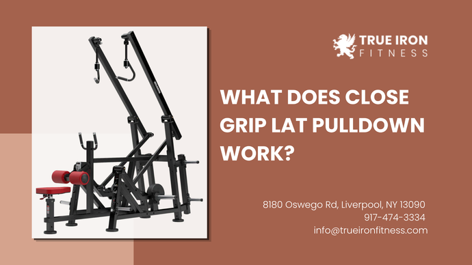 What Does Close Grip Lat Pulldown Work?